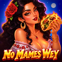 No Mames, Wey!